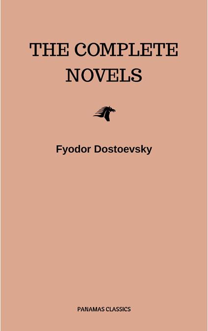 Fyodor Dostoyevsky: The Complete Novels