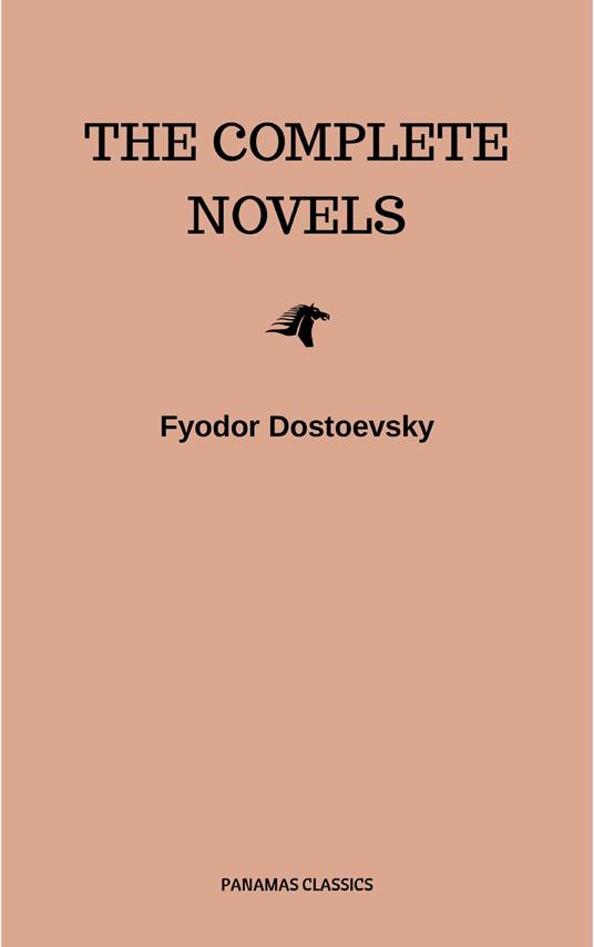 Fyodor Dostoyevsky: The Complete Novels