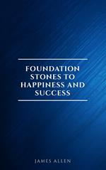 Foundation Stones to Happiness and Success