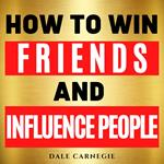 How to Win Friends and Influence People