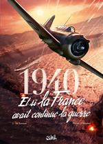 1940 Et si la France avait continué la guerre T02