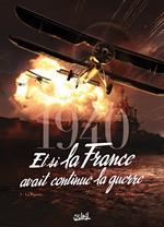 1940 Et si la France avait continué la guerre T03