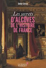 Les secrets d'alcôves de l'Histoire de France
