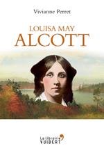 Louisa May Alcott - La mère des filles du docteur March