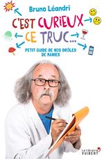 C'est curieux ce truc : Petit guide de nos drôles de manies