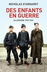 Des enfants en guerre : Allemagne 1939-1945