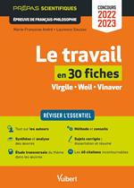 Le travail en 30 fiches : Virgile, Weil, Vinaver - Prépas Scientifiques - Concours 2022-2023