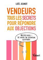 Vendeurs : tous les secrets pour répondre aux objections