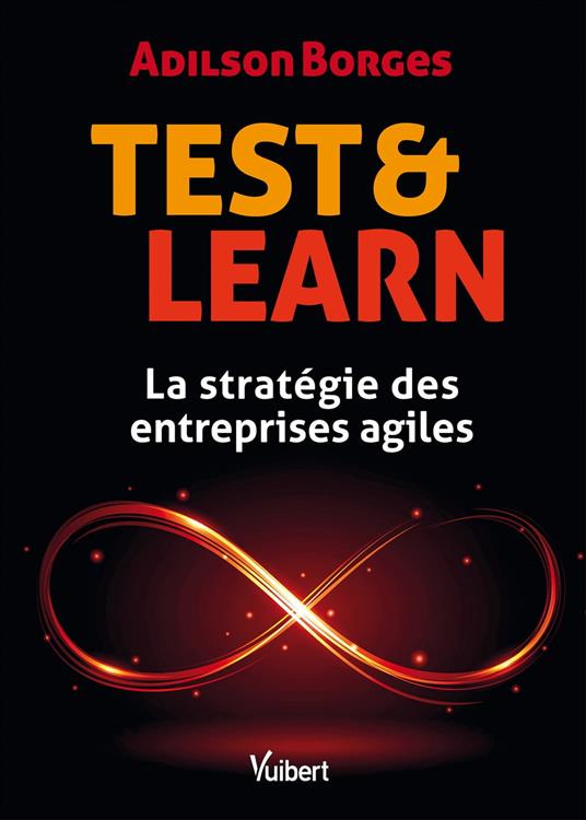 Test & Learn : La stratégie des entreprises agiles