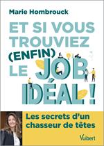 Et si vous trouviez (enfin) le job idéal !