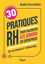 30 pratiques RH pour valoriser les seniors en entreprise