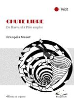 Chute libre - De Harvard à Pôle emploi