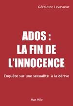 Ados : la fin de l'innocence - enquête sur une sexualité a la dérive