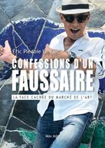 Confessions d'un faussaire: La face cach?e du march? de l'art