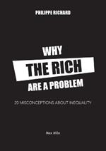 Why the Rich are a Problem: 20 Misconceptions about Inequality