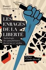 Les enrag?s de la libert?: Anthologie des pamphl?taires du XVIe au XXe si?cles