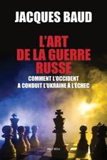 L'art de la guerre russe: Comment l'Occident a conduit l'Ukraine à l'échec