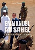 Emmanuel au Sahel: Itin?raire d'une d?faite