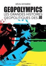 GeopOlympics: Les grandes histoires g?opolitiques des JO