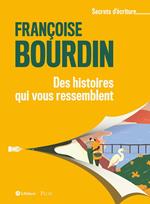 Des histoires qui nous ressemblent - Les secrets d'écriture de Françoise Bourdin