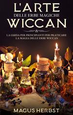 L'arte delle erbe magiche Wiccan