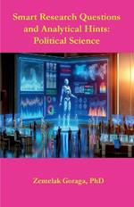 Smart Research Questions and Analytical Hints: Political Science