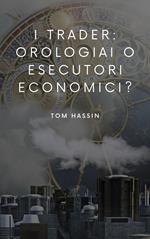 I trader: orologiai o esecutori economici?