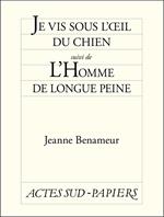 Je vis sous l'œil du chien suivi de L'Homme de longue peine