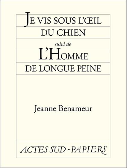 Je vis sous l'œil du chien suivi de L'Homme de longue peine