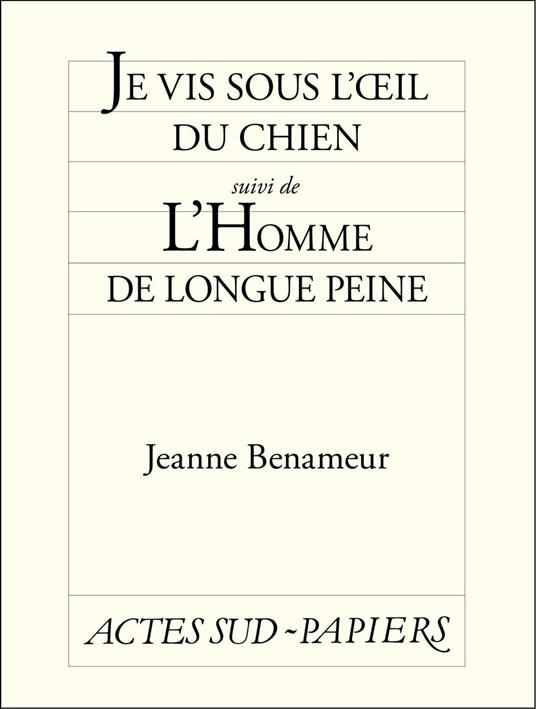 Je vis sous l'œil du chien suivi de L'Homme de longue peine