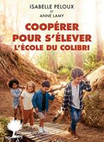 Coopérer pour s’élever. L’École du Colibri