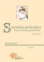 Souvenirs particuliers d'une enfance particulière