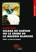 Gildas de Gaétan ou Le Crime de la Maison Blanche