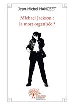 Michael Jackson : la mort organisée ?