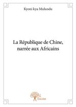 La République de Chine, narrée aux Africains