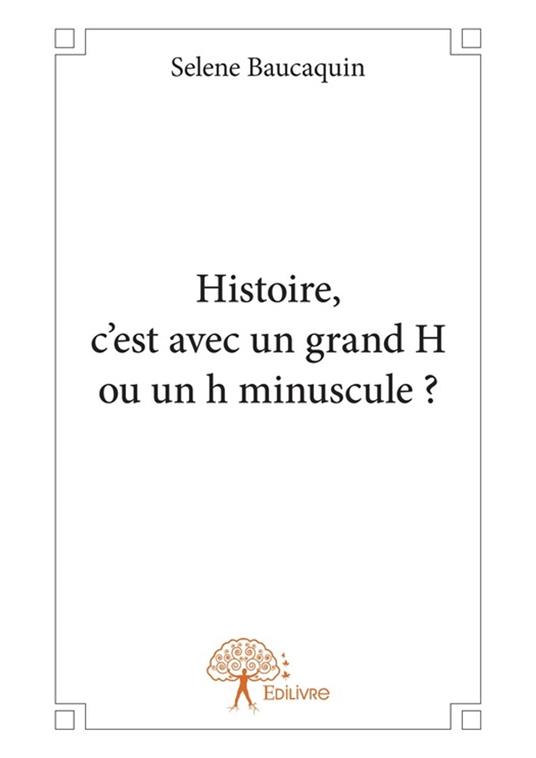 Histoire, c'est avec un grand H ou un h minuscule ?