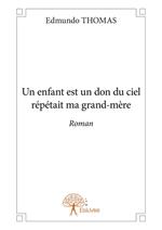 Un enfant est un don du ciel répétait ma grand-mère