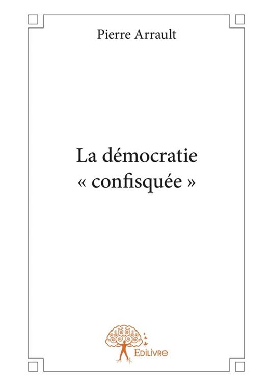 La démocratie « confisquée »