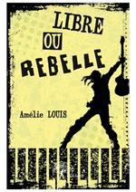 Libre ou rebelle