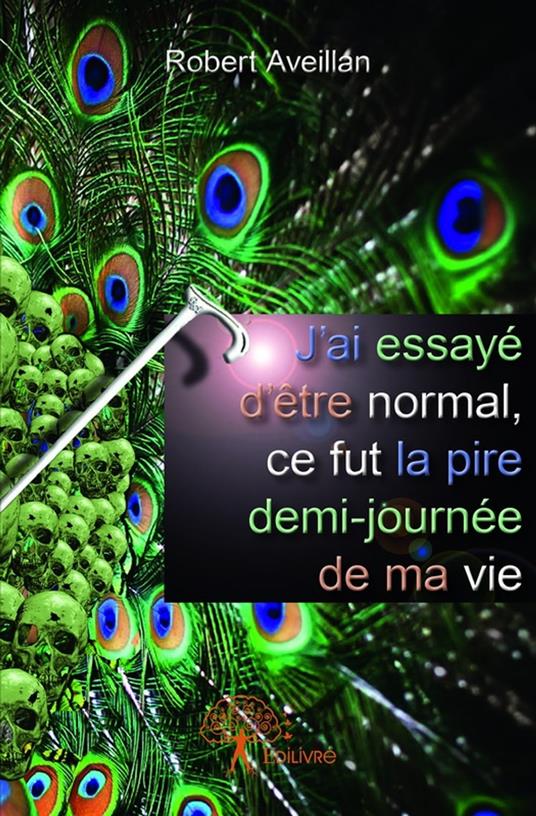 J'ai essayé d'être normal, ce fut la pire demi-journée de ma vie