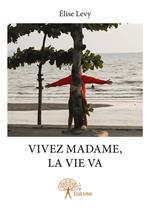 Vivez Madame, la vie va