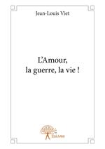 L'Amour, la guerre, la vie !