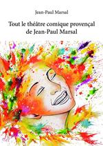 Tout le théâtre comique provençal de Jean-Paul Marsal