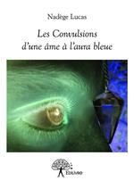 Les Convulsions d'une âme à l'aura bleue