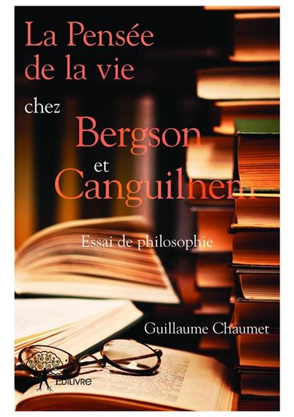 La Pensée de la vie chez Bergson et Canguilhem