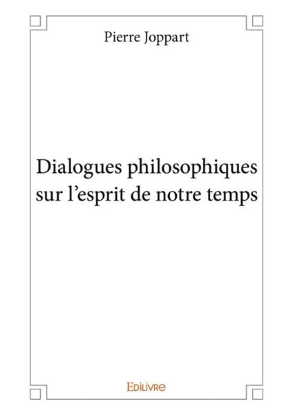 Dialogues philosophiques sur l'esprit de notre temps