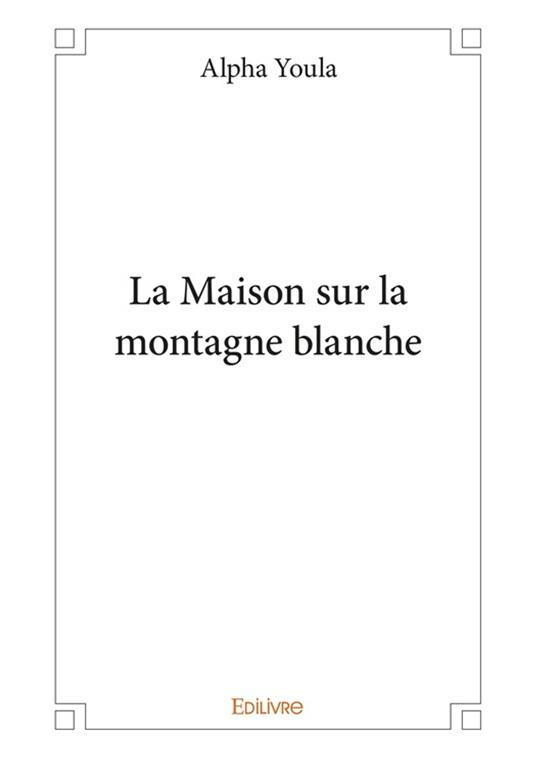 La Maison sur la montagne blanche