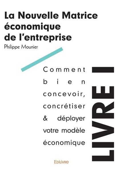 La Nouvelle Matrice économique de l'entreprise - Livre I