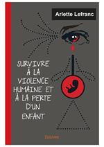 Survivre à la violence humaine et à la perte d'un enfant