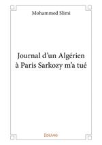 Journal d'un Algérien à Paris Sarkozy m'a tué